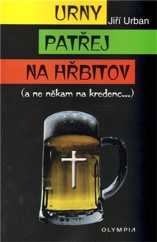 Urban Jiří: Urny patřej na hřbitov (a ne někam na kredenc)