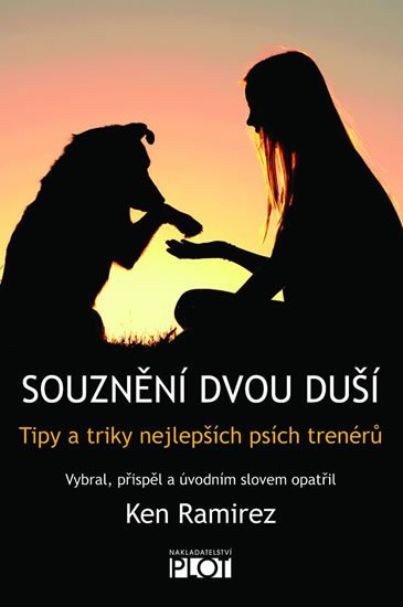 Ramirez Ken: Souznění dvou duší - Tipy a triky nejlepších psích trenérů Ramirez Ken: Souznění dvou duší - Tipy a triky nejlepších psích trenérů