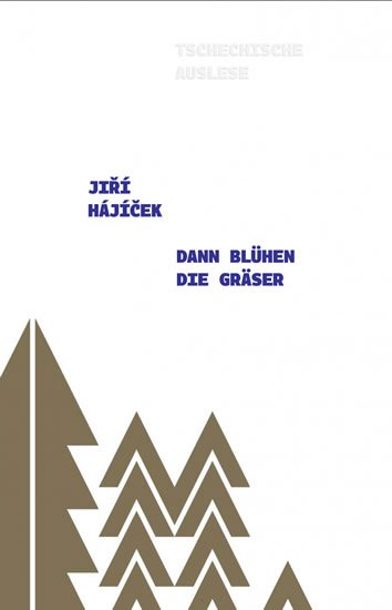 Hájíček Jiří: Dann Blühem die Grässer
