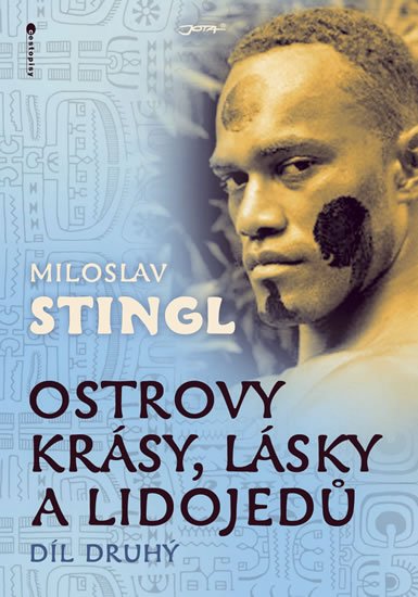 Stingl Miloslav: Ostrovy krásy, lásky a lidojedů - Díl druhý Stingl Miloslav: Ostrovy krásy, lásky a lidojedů - Díl druhý