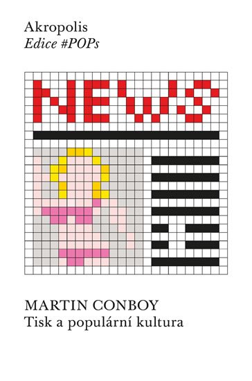 Conboy Martin: Tisk a populární kultura