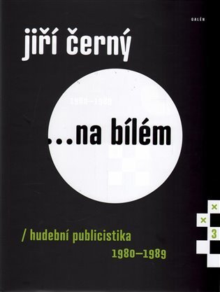 Černý Jiří: Jiří Černý... na bílém 3 - Hudební publicistika 1980-1989