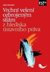 Dienstbier Jakub: Vrchní velení ozbrojeným silám z hlediska ústavního práva