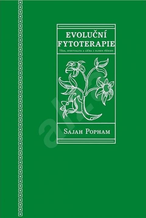Pohman Sajah: Evoluční fytoterapie - Věda, spiritualita a léčba z hlubin přírody
