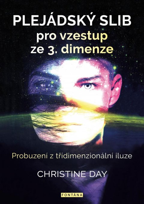 Day Christine: Plejádský slib pro vzestup ze 3. dimenze - Probuzení z třídimenzionální ilu Day Christine: Plejádský slib pro vzestup ze 3. dimenze - Probuzení z třídimenzionální ilu