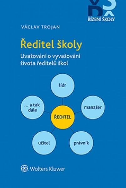 Trojan Václav: Ředitel školy - Uvažování o vyvažování života ředitelů škol Trojan Václav: Ředitel školy - Uvažování o vyvažování života ředitelů škol