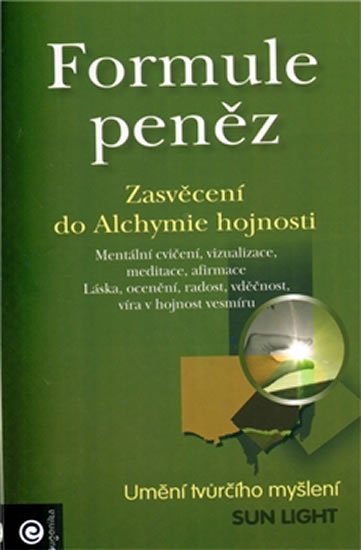 Light Sun: Formule peněz - Zasvěcení do Alchymie hojnosti Light Sun: Formule peněz - Zasvěcení do Alchymie hojnosti