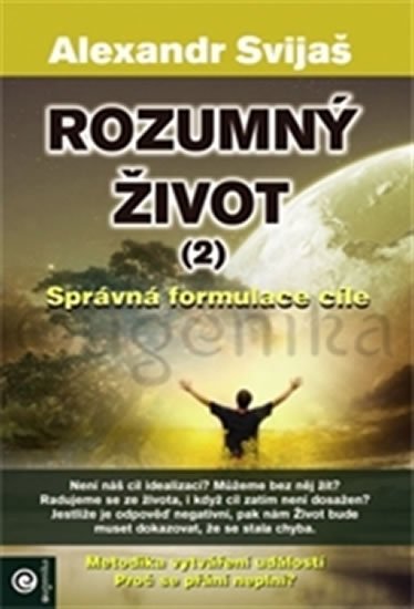 Svijaš Alexandr: Rozumný život 2. - Správná formulace cíle Svijaš Alexandr: Rozumný život 2. - Správná formulace cíle