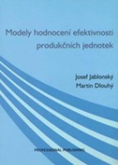 Dlouhý Martin: Modely hodnocení efektivnosti produkčních jednotek