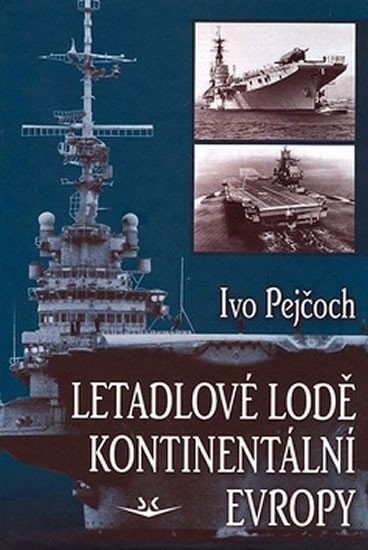 Pejčoch Ivo: Letadlové lodě kontinentální Evropy