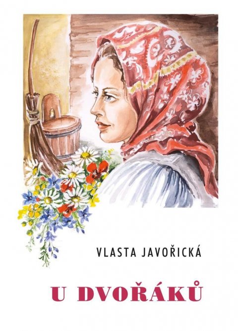 Javořická Vlasta: U Dvořáků Javořická Vlasta: U Dvořáků