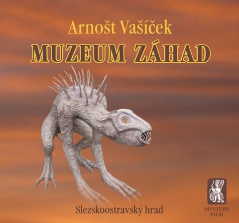 Vašíček Arnošt: Muzeum záhad - Slezskoostravský hrad Vašíček Arnošt: Muzeum záhad - Slezskoostravský hrad