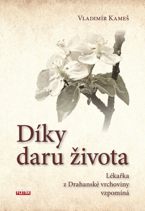 Kameš Vladimír: Díky daru života - Lékařka z Drahanské vrchoviny vzpomíná