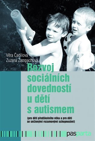 Čadilová Věra: Rozvoj sociálních dovedností u dětí s autismem: (pro děti předškolního věku