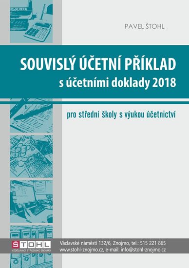 Štohl Pavel: Souvislý účetní příklad s účetními doklady 2018