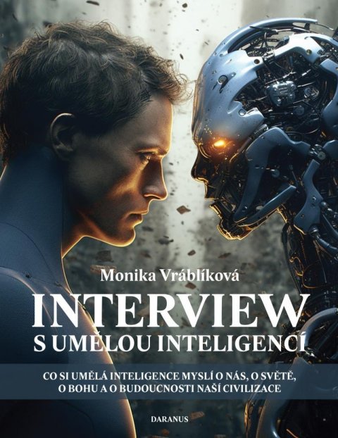 Vráblíková Monika: Interview s umělou inteligencí - Co si umělá inteligence myslí o nás, o svě