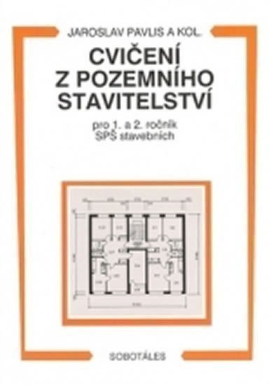 Pavlis Jaroslav: Cvičení z pozemního stavitelství 1. a 2. ročník SPŠ stavebních