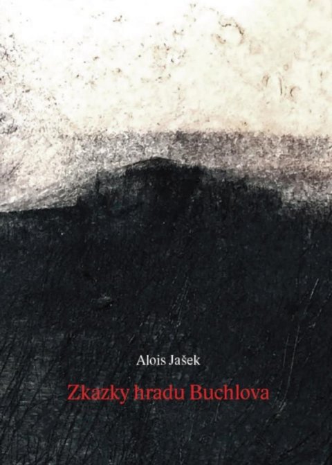 Jašek Alois: Zkazky hradu Buchlova