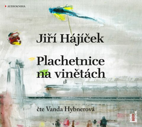 Hájíček Jiří: Plachetnice na vinětách - CDmp3 (Čte Vanda Hybnerová)