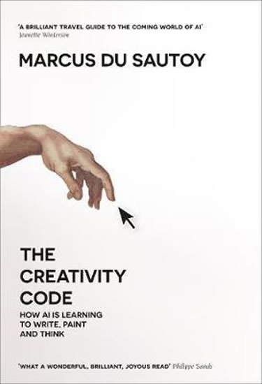 du Sautoy Marcus: The Creativity Code : How Ai is Learning to Write, Paint and Think