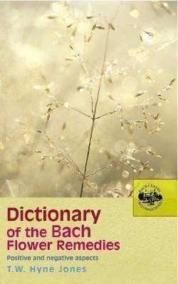 Jones T. W. Hyne: Dictionary Of The Bach Flower Remedies