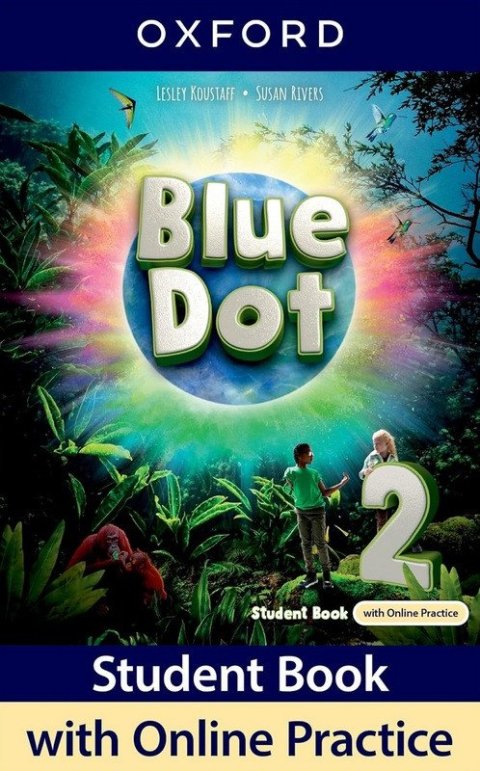 Koustaff Lesley, Rivers Susan: Blue Dot 2 Student´s Book with Online practice