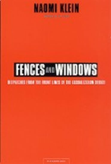 Kleinová Naomi: Fences and Windows : Dispatches from the Front Lines of the Globalization D