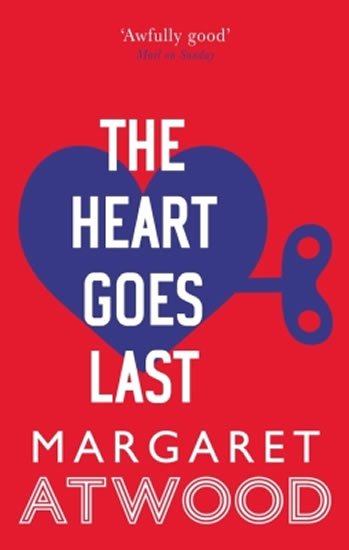Atwoodová Margaret: The Heart Goes Last