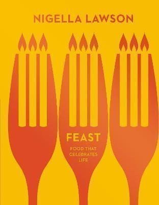 Lawsonová Nigella: Feast : Food that Celebrates Life (Nigella Collection)