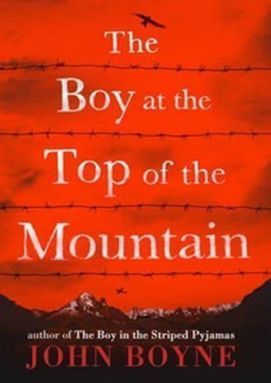 Boyne John: The Boy at the Top of the Mountain