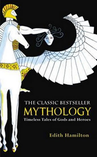 Hamilton Edith: Mythology: Timeless Tales of Gods and Heroes Hamilton Edith: Mythology: Timeless Tales of Gods and Heroes