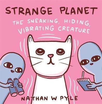 Pyle Nathan W.: Strange Planet: The Sneaking Hiding Vibrating Creature