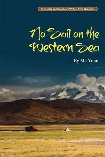 Yuan Ma: No Sail on the Western Sea Yuan Ma: No Sail on the Western Sea