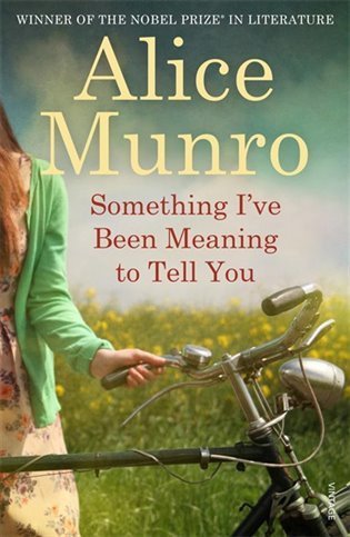Munroová Alice: Something I´ve Been Meaning to Tell You