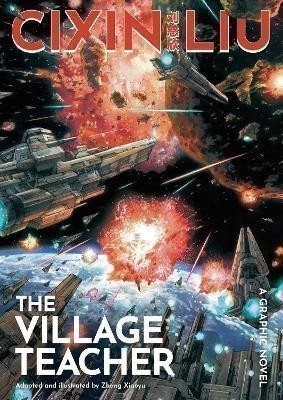 Cch´-Sin Liou: Cixin Liu´s The Village Teacher: A Graphic Novel
