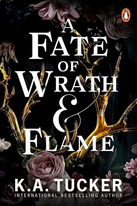 Tucker K. A.: A Fate of Wrath and Flame: The sensational slow-burn enemies to lovers fant