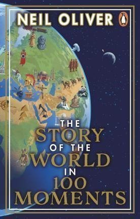 Oliver Neil: The Story of the World in 100 Moments