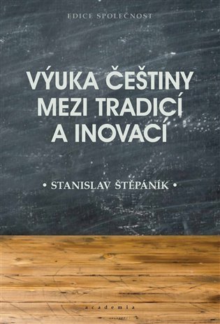 Štěpáník Stanislav: Výuka češtiny mezi tradicí a inovací