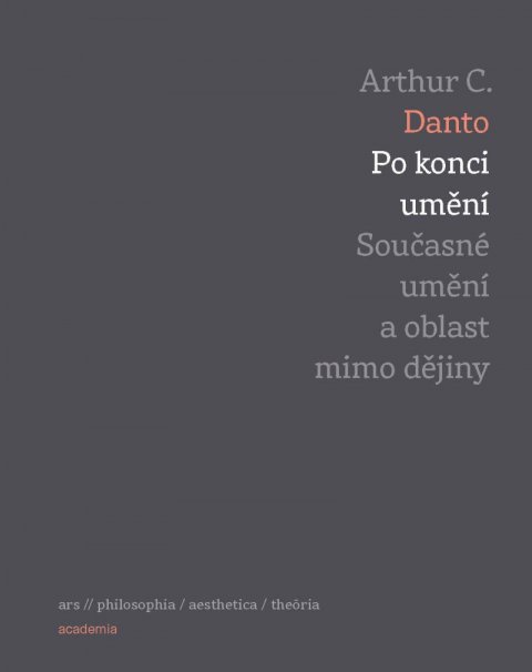 Danto Arthur C.: Po konci umění - Současné umění a oblast mimo dějiny