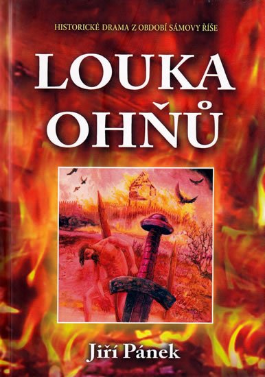 Pánek Jiří: Louka ohňů - Historické drama z období Sámovy říše