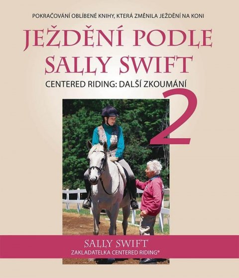 Swift Sally: Ježdění podle Sally Swift 2 Swift Sally: Ježdění podle Sally Swift 2