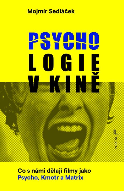 Sedláček Mojmír: Psychologie v kině - Co s námi dělají filmy jako Psycho, Kmotr a Matrix
