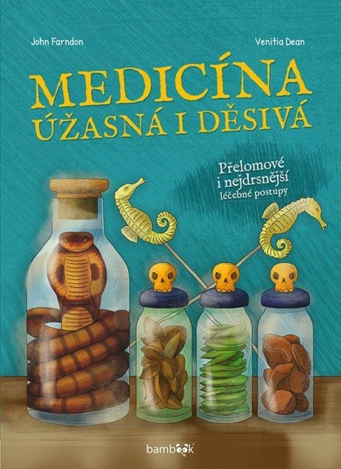 Farndon John: Medicína úžasná i děsivá Farndon John: Medicína úžasná i děsivá