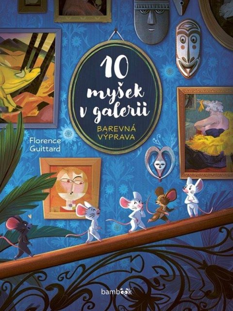 Guittard Florence: 10 myšek v galerii - Barevná výprava