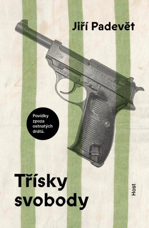 Padevět Jiří: Třísky svobody - Povídky zpoza ostnatého drátu Padevět Jiří: Třísky svobody - Povídky zpoza ostnatého drátu