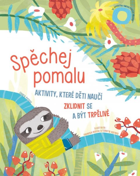 Piroddiová Chiara: Spěchej pomalu - Aktivity, které děti naučí zklidnit se a být trpělivé