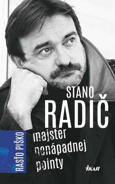 Piško Rasťo: Stano Radič - Majster nenápadnej pointy (slovensky)