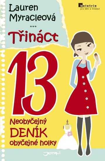 Myracleová Lauren: Třináct - Neobyčejný deník obyčejné holky Myracleová Lauren: Třináct - Neobyčejný deník obyčejné holky