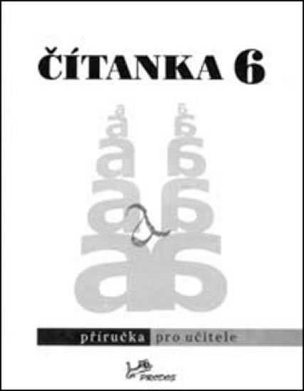 Dorovská Dagmar, Řeřichová Vlasta: Čítanka 6 - Příručka pro učitele Dorovská Dagmar, Řeřichová Vlasta: Čítanka 6 - Příručka pro učitele