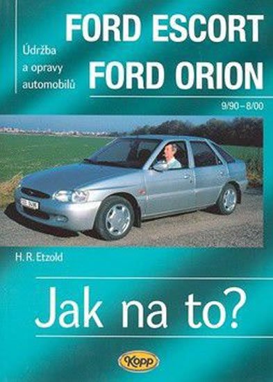 Etzold Hans-Rüdiger: Ford Escort/Orion 9/90 - 8/98 - Jak na to? - 18. Etzold Hans-Rüdiger: Ford Escort/Orion 9/90 - 8/98 - Jak na to? - 18.